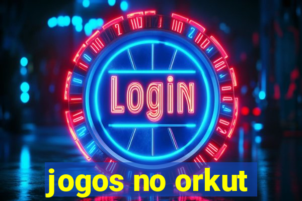 jogos no orkut